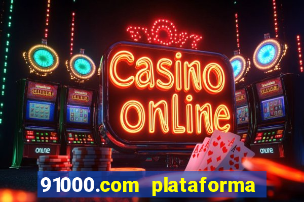 91000.com plataforma de jogos